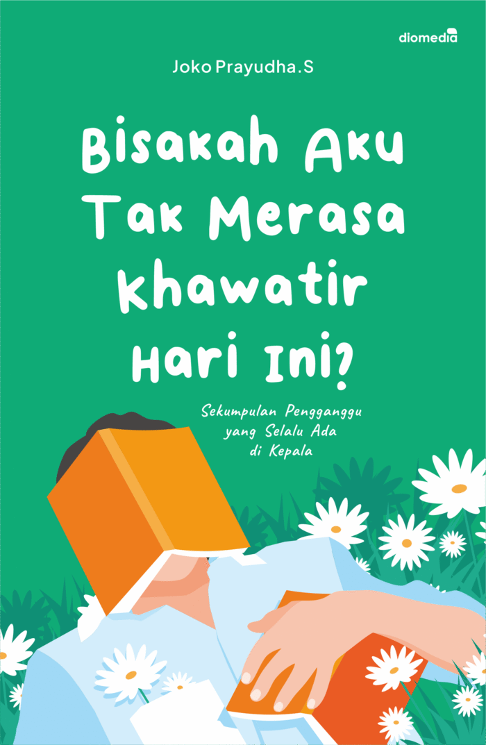 Bisakah Aku Tak Merasa Khawatir Hari Ini prev 1 2