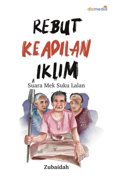 Rebut Keadilan Iklim Suara Mek Suku Lalan