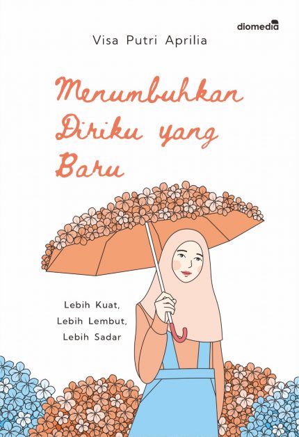 MENUMBUHKAN DIRIKU YANG BARU Lebih Kuat, Lebih Lembut, Lebih Sadar